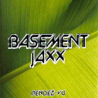 Basement Jaxx - Rendez-Vu (Single)