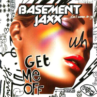 Basement Jaxx - Get Me Off (Single)