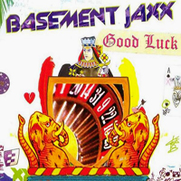 Basement Jaxx - Good Luck (Single)
