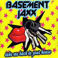 Basement Jaxx - Take Me Back To Your House (Single)