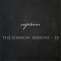 Captives (AUS) - The Sorrow Sessions (EP)