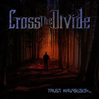 Cross The Divide - Trust and Believe
