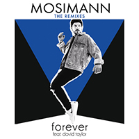 Mosimann - Forever (The Remixes) (feat. David Taylor)