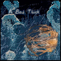 A Bad Think - A Bad Think