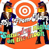 DJs From Mars - Saturday Night On The Moon (Single)