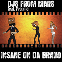 DJs From Mars - Insane (In Da Brain) (feat. Fragma)
