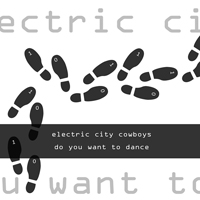 Electric City Cowboys - Do You Want To Dance  (Single)