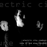 Electric City Cowboys - Tune In And Stay Focused (EP)