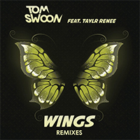 Tom Swoon - Wings (Remixes - Single) (feat. Taylr Renee)