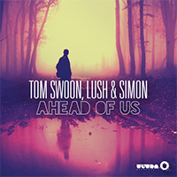 Tom Swoon - Ahead of Us (radio edit - Single) (feat. Lush & Simon)