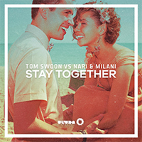 Tom Swoon - Stay Together (radio edit - Single) (feat. Nari & Milani)