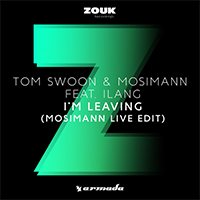 Tom Swoon - I'm Leaving (Mosimann live edit - Single) (feat. Ilang)