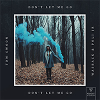 Tom Swoon - Don't Let Me Go (Single) (feat. Wasback & Poli JR)