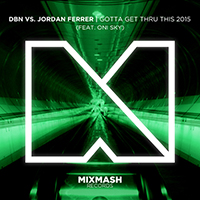 DBN - Gotta Get Thru This 2015 (with Jordan Ferrer, Oni Sky) (Single)