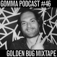 Golden Bug - Gomma Podcast #46 - Golden Bug Magia Potagia Mixtape