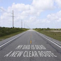 My Dad Is Dead - A New Clear Route