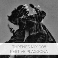 Restive Plaggona - Threnes Mix 008 (DJ Mix)