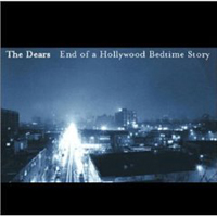 Dears - End Of A Hollywood Bedtime Story