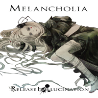 Release Hallucination - Melancholia