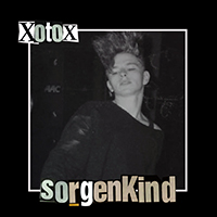 XOTOX - Sorgenkind (Single)