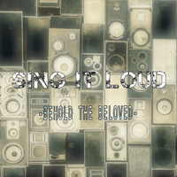 Behold The Beloved - Sing It Loud