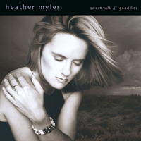 Myles, Heather - Sweet Talk & Good Lies