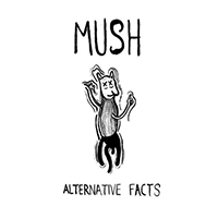 Mush - Alternative Facts (Single)