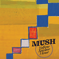Mush - Yellow Sticker Hour (EP)