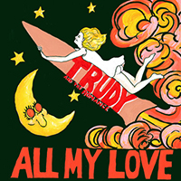 Trudy And The Romance - All My Love (Single)