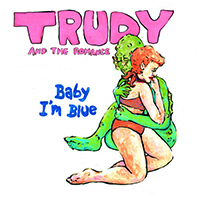 Trudy And The Romance - Baby I'm Blue (Single)