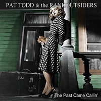 Pat Todd & The Rankoutsiders - The Past Came Callin'