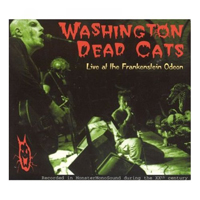 Washington Dead Cats - Live At The Frankenstein Odeon