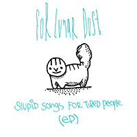 For Lunar Dust - Stupid Songs For Tired People (EP)