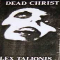 Dead Christ - Lex Talionis