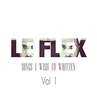 Le Flex - Songs I Wish I'd Written: Vol. 1 (EP)