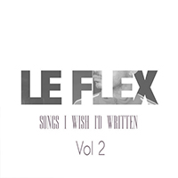 Le Flex - Songs I Wish I'd Written: Vol. 2 (Single)