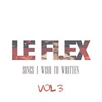 Le Flex - Songs I Wish I'd Written: Vol. 3 (EP)