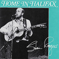 Rogers, Stan - Home in Halifax (Remastered 2013)