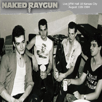 Naked Raygun - Live At The Vfw#18 In Kc, Mo Aug 11, 1984