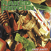 Naked Raygun - Free Shit