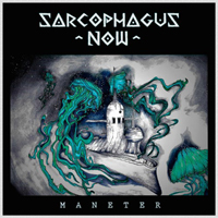 Sarcophagus Now - Maneter