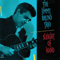 Bruno, Jimmy - The Jimmy Bruno Trio - Sleight Of Hand