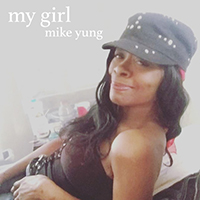 Yung, Mike - My Girl (Single)