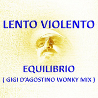Lento Violento - Equilibrio (Gigi D'Agostino Wonky Mix) [Single]