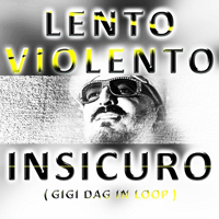 Lento Violento - Insicuro (Gigi Dag in Loop) [Single]