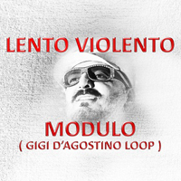 Lento Violento - Modulo (Gigi D'Agostino Loop) [Single]