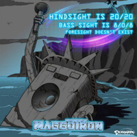 Maggotron - Hindsight Is 20/20 Bass Sight Is 8/0/8 Foresight Doesn't Exist
