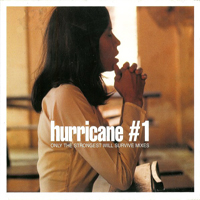 Hurricane #1 - Only The Strongest Will Survive (Remixes)