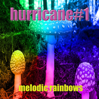 Hurricane #1 - Melodic Rainbows