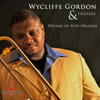 Gordon, Wycliffe - Dreams of New Orleans